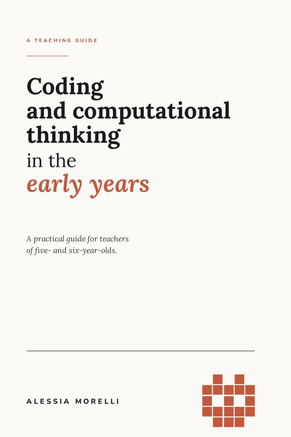 Cover of Coding and Computational Thinking in the Early Years by Alessia Morelli